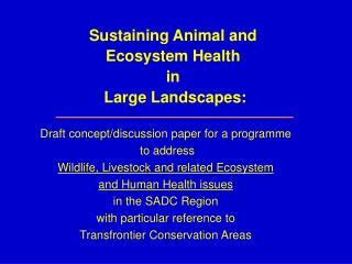 Sustaining Animal and Ecosystem Health in Large Landscapes: