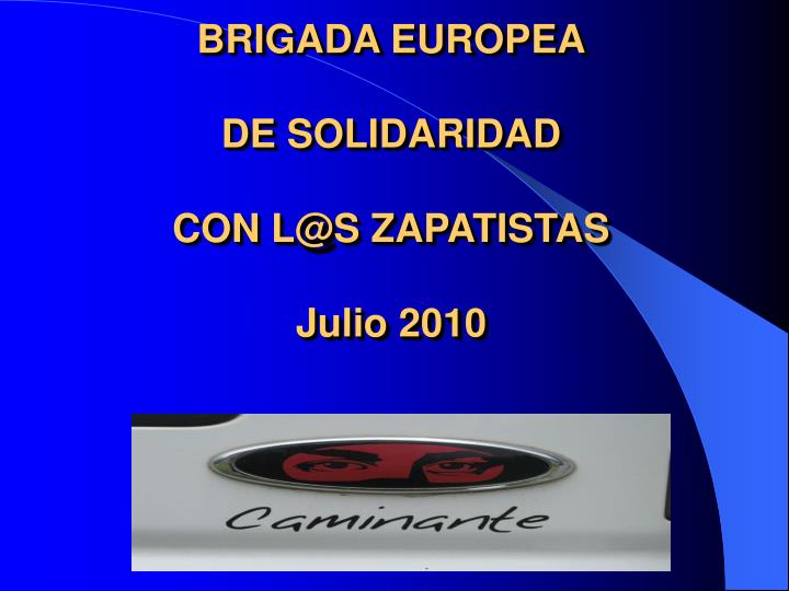brigada europea de solidaridad con l@s zapatistas julio 2010