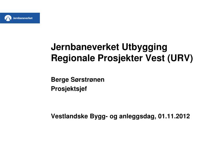 jernbaneverket utbygging regionale prosjekter vest urv