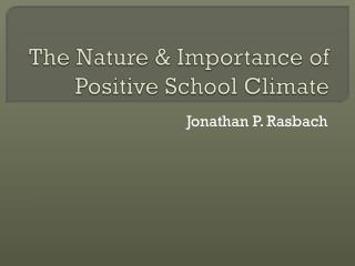 The Nature &amp; Importance of Positive School Climate
