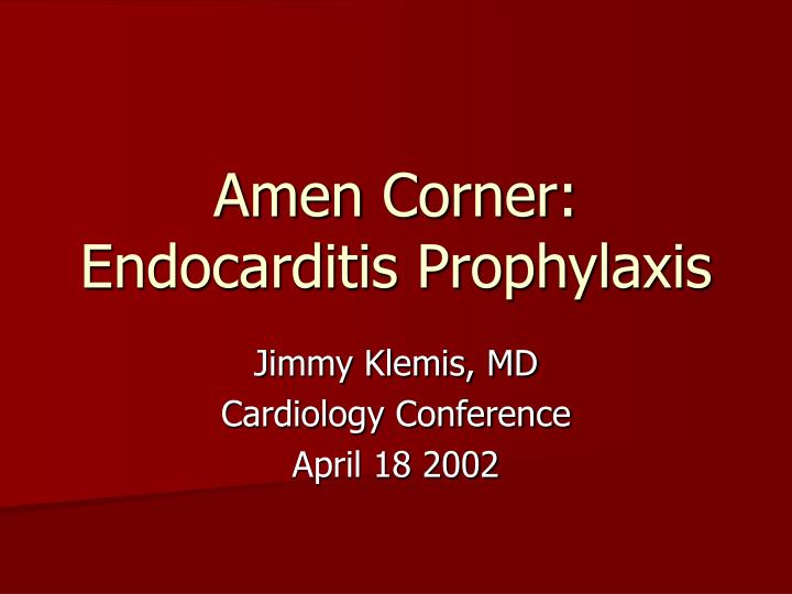 amen corner endocarditis prophylaxis