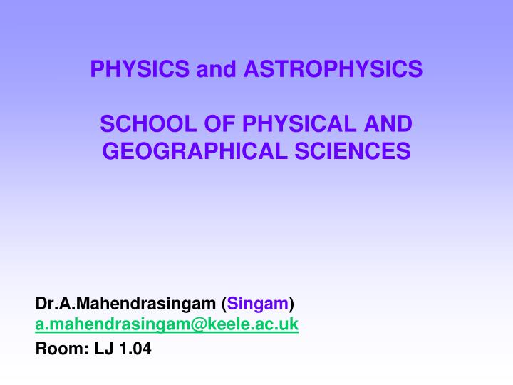 physics and astrophysics school of physical and geographical sciences