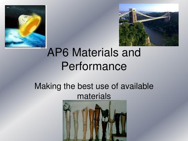 ap6 materials and performance