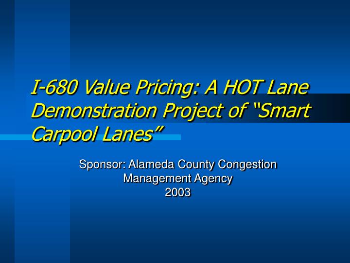i 680 value pricing a hot lane demonstration project of smart carpool lanes