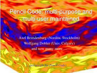 Pencil Code: multi-purpose and multi-user maintained