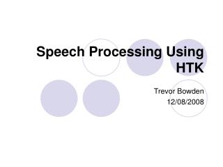 Speech Processing Using HTK