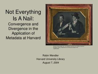 Not Everything Is A Nail: Convergence and Divergence in the Application of Metadata at Harvard