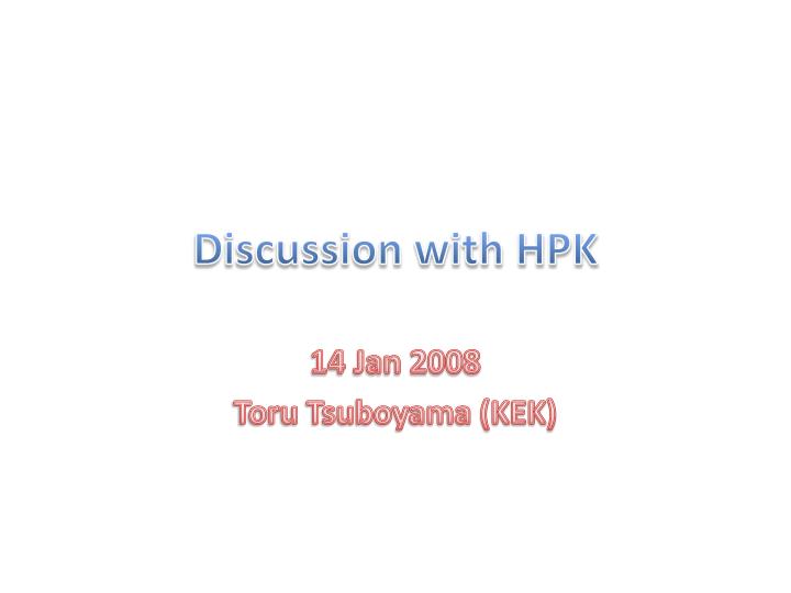 discussion with hpk