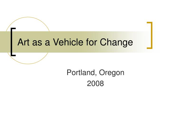 art as a vehicle for change