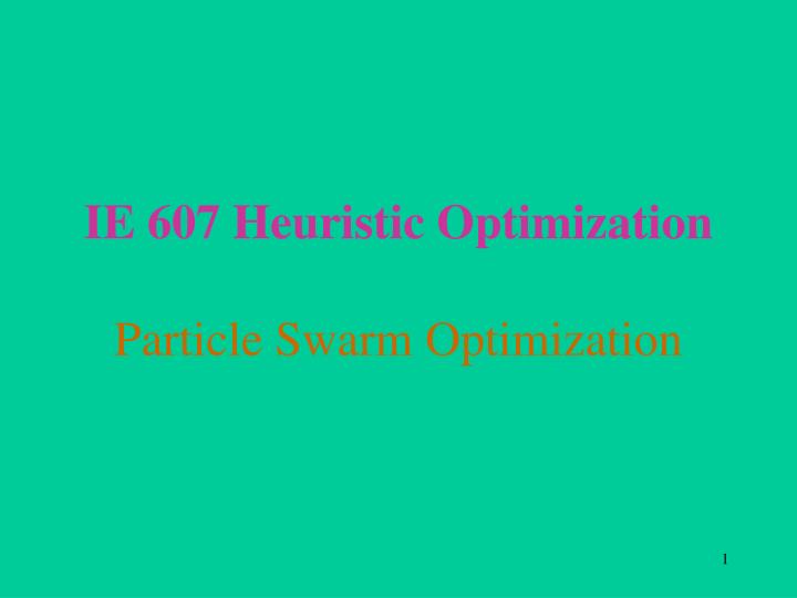 ie 607 heuristic optimization particle swarm optimization