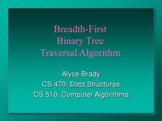Alyce Brady CS 470: Data Structures CS 510: Computer Algorithms