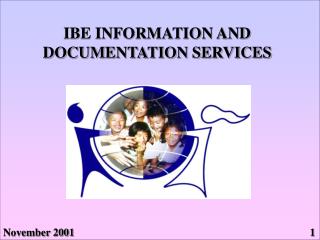 IBE INFORMATION AND DOCUMENTATION SERVICES