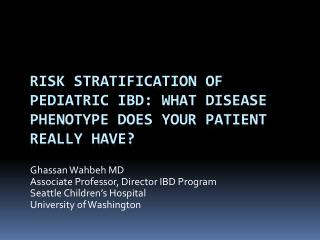 Risk stratification of pediatric IBD: What disease phenotype does your patient really have?