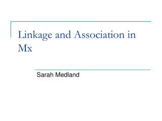 Linkage and Association in Mx