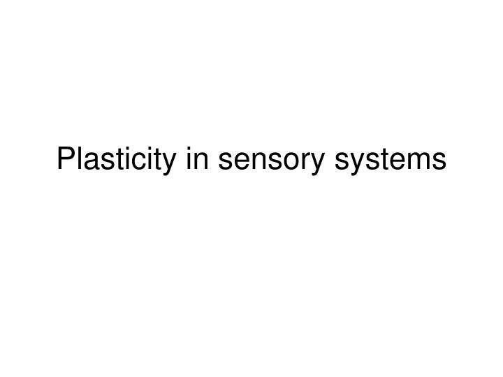 plasticity in sensory systems