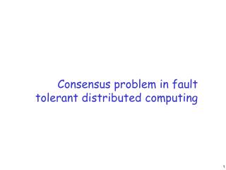 Consensus problem in fault tolerant distributed computing