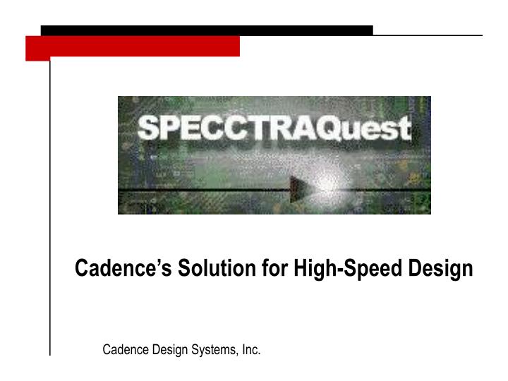 cadence s solution for high speed design