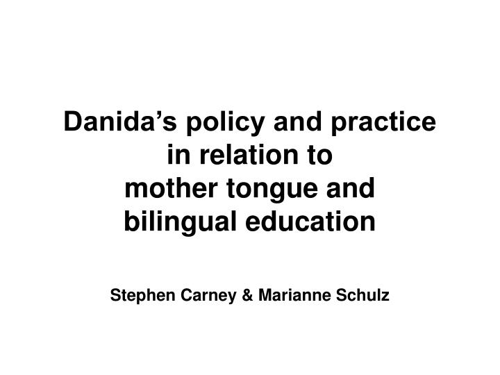 danida s policy and practice in relation to mother tongue and bilingual education