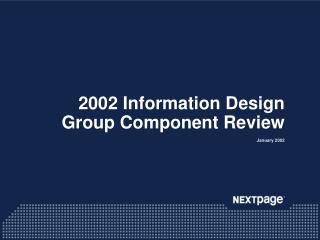 2002 Information Design Group Component Review