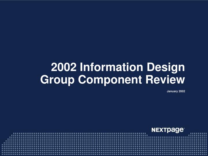 2002 information design group component review