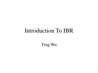 Introduction To IBR