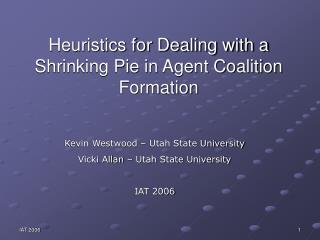 Heuristics for Dealing with a Shrinking Pie in Agent Coalition Formation