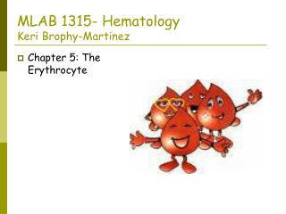 MLAB 1315- Hematology Keri Brophy-Martinez