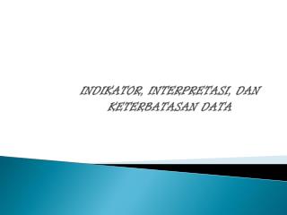 indikator interpretasi dan keterbatasan data