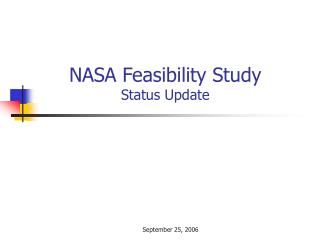 NASA Feasibility Study Status Update