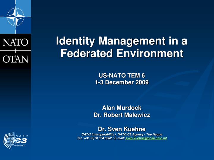 identity management in a federated environment us nato tem 6 1 3 december 2009