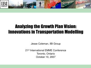 Analyzing the Growth Plan Vision: Innovations in Transportation Modelling