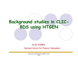 Background studies in CLIC- BDS using HTGEN