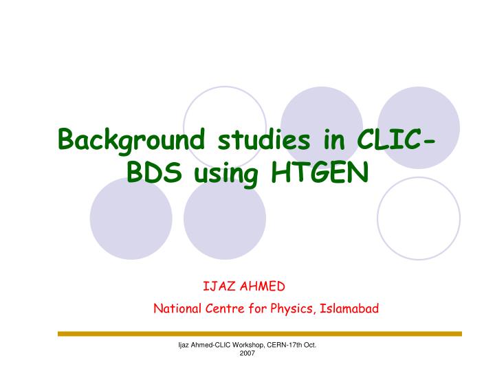 background studies in clic bds using htgen
