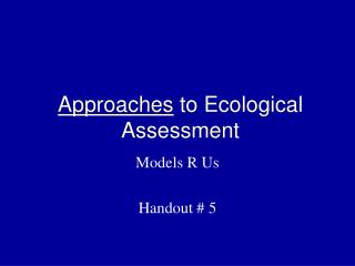 Approaches to Ecological Assessment