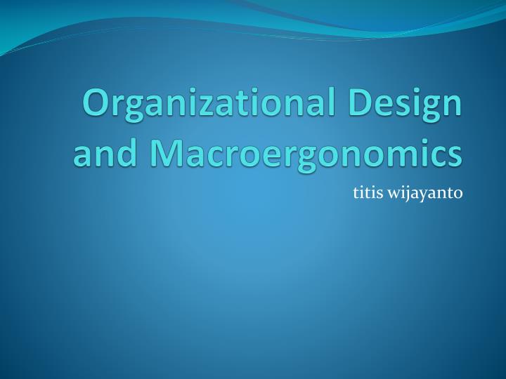 organizational design and macroergonomics