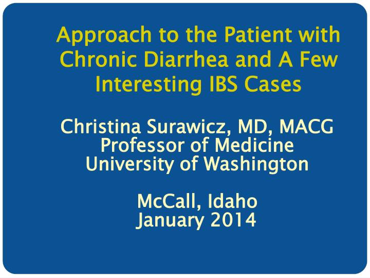 approach to the patient with chronic diarrhea and a few interesting ibs cases