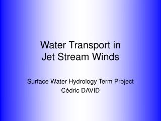 Water Transport in Jet Stream Winds