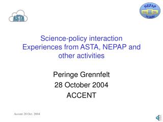 Science-policy interaction Experiences from ASTA, NEPAP and other activities