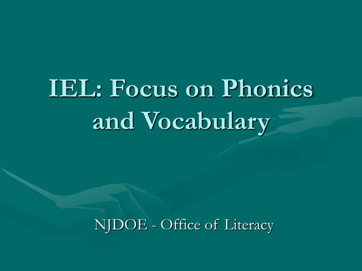 iel focus on phonics and vocabulary