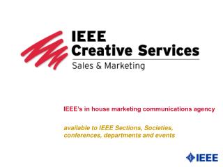 available to IEEE Sections, Societies, conferences, departments and events