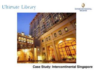 Case Study: Intercontinental Singapore