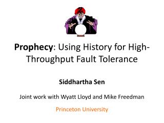 Prophecy : Using History for High-Throughput Fault Tolerance