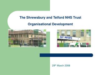 The Shrewsbury and Telford NHS Trust Organisational Development