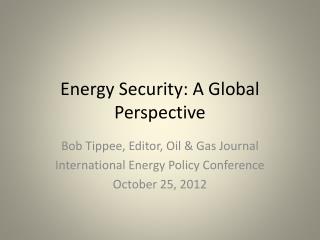 Energy Security: A Global Perspective