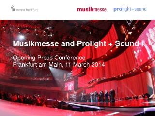 Musikmesse and Prolight + Sound Opening Press Conference Frankfurt am Main, 11 March 2014
