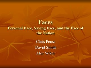 Faces Personal Face, Saving Face, and the Face of the Nation