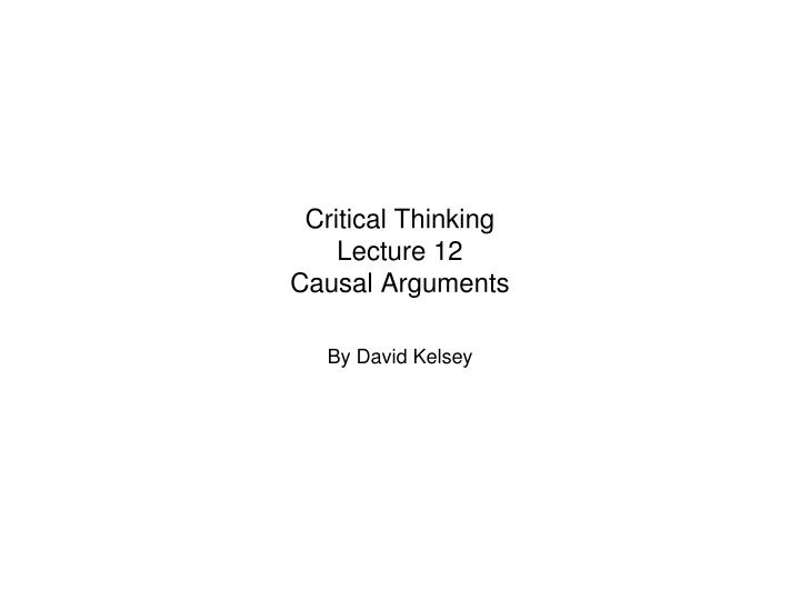 critical thinking lecture 12 causal arguments