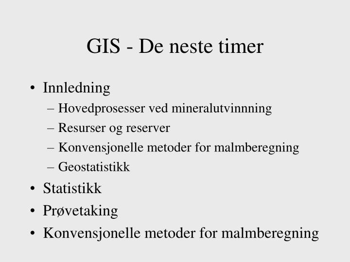 gis de neste timer