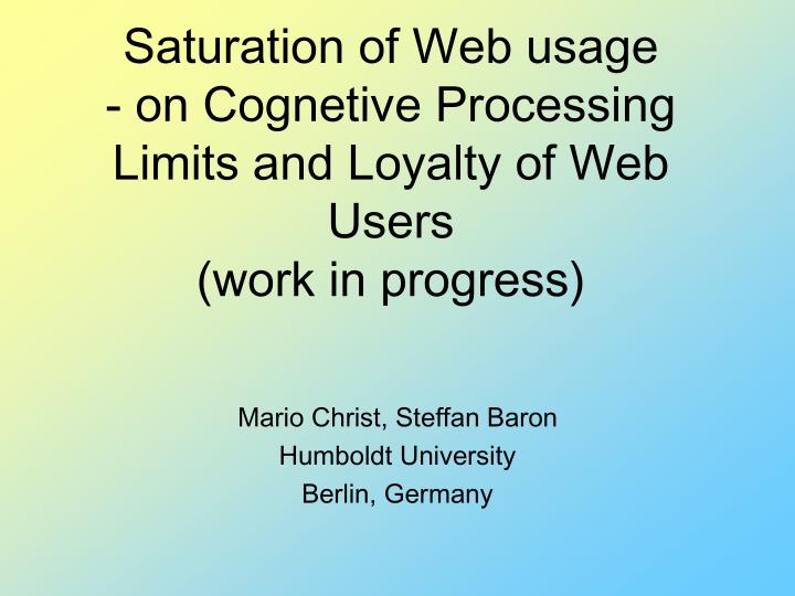 saturation of web usage on cognetive processing limits and loyalty of web users work in progress