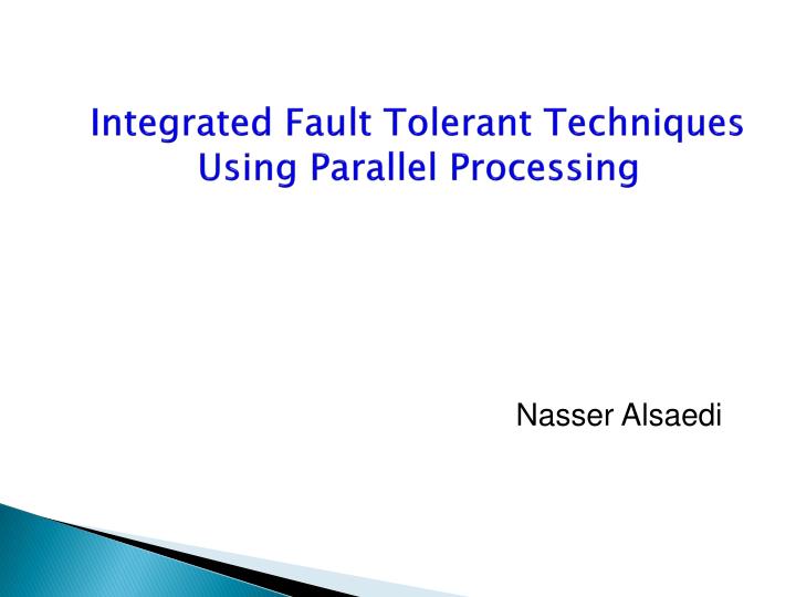 integrated fault tolerant techniques using parallel processing